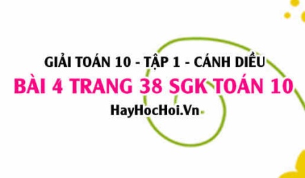 Giải bài 4 trang 38 Toán 10 tập 1 SGK Cánh Diều